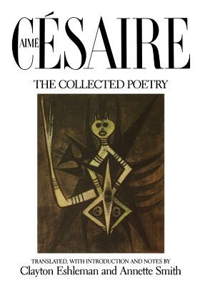 Book Cover Image of Aime Cesaire, The Collected Poetry by Aimé Césaire