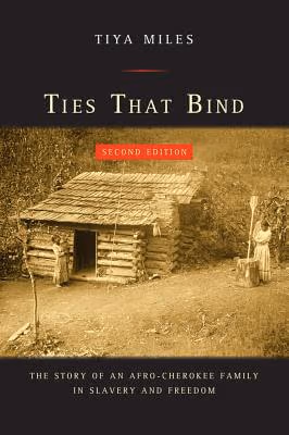 Ties That Bind: The Story Of An Afro-Cherokee Family In Slavery And Freedom (American Crossroads)