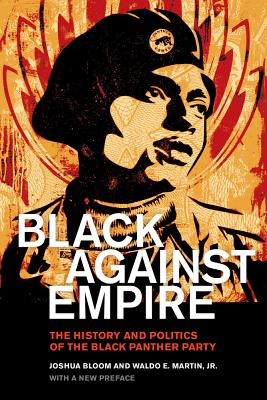 Book Cover Black Against Empire: The History and Politics of the Black Panther Party by Joshua Bloom and Waldo E. Martin, Jr.