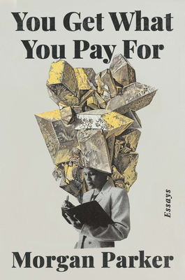 Book Cover You Get What You Pay for: Essays by Morgan Parker