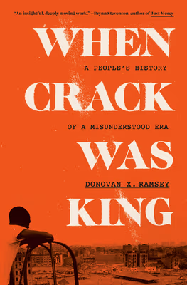 Cover: When Crack Was King: A People’s History of a Misunderstood Era