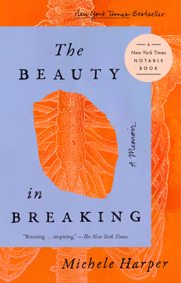 Cover: The Beauty in Breaking: A Memoir