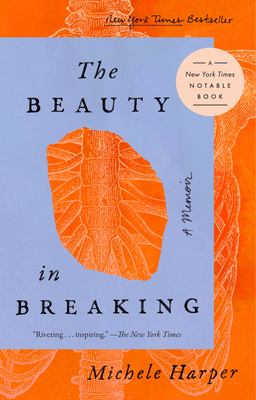 Book Cover Image of The Beauty in Breaking: A Memoir by Michele Harper