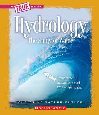 Book Cover Hydrology: The Study of Water (True Books: Earth Science (Paperback)) by Christine Taylor Butler