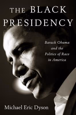 Cover: The Black Presidency: Barack Obama and the Politics of Race in America