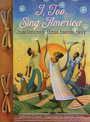 Book Cover Image of I, Too, Sing America: Three Centuries of African American Poetry by Catherine Clinton
