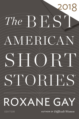 Book Cover The Best American Short Stories 2018 by Roxane Gay and Heidi Pitlor