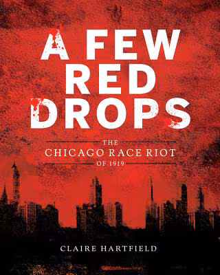 A Few Red Drops: The Chicago Race Riot of 1919