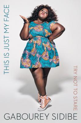 Click for more detail about This Is Just My Face: Try Not to Stare by Gabourey Sidibe