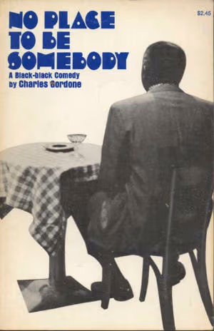 Cover: No Place to Be Somebody: A Black-Black Comedy