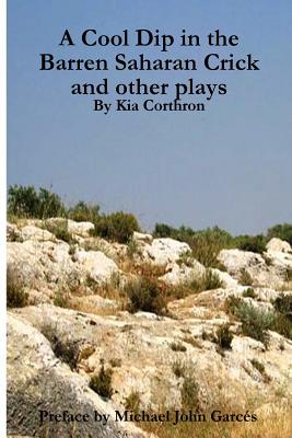 Book Cover Image of A Cool Dip in the Barren Saharan Crick and Other Plays by Kia Corthron