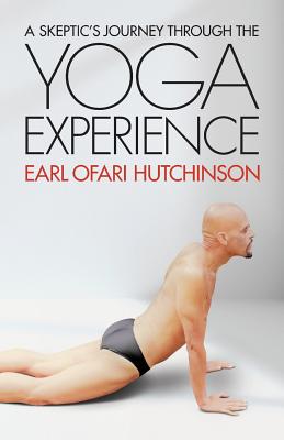 Book Cover A Skeptic’s Journey Through the Yoga Experience by Earl Ofari Hutchinson