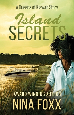 Book Cover Image of Island Secrets: A Queens of Kiawah Story by Nina Foxx