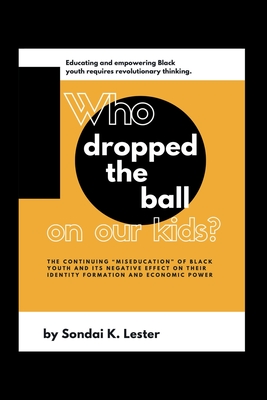 Book Cover Who Dropped the Ball on Our Kids?: The Continuing 