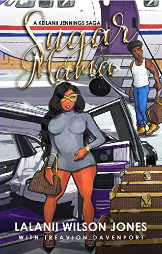 Book Cover Sugar Mama: A Keilanii Jennings Saga by Lalanii Wilson-Jones and Treavion Davenport