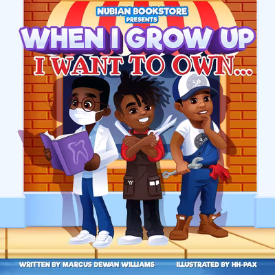 Nubian Bookstore Presents When I Grow Up I Want To Own …