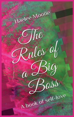 Book Cover Image of The Rules of a Big Boss: A book of self-love by Haelee Moone