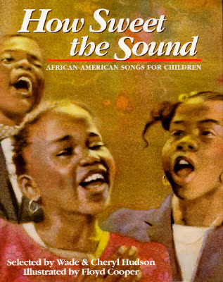 How Sweet the Sound: African-American Songs for Children
