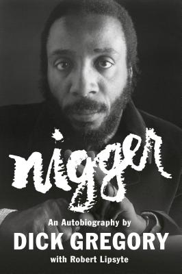 Book Cover Image of Nigger: An Autobiography by Dick Gregory