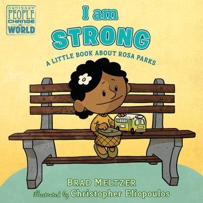Book Cover I Am Strong: A Little Book about Rosa Parks by Brad Meltzer