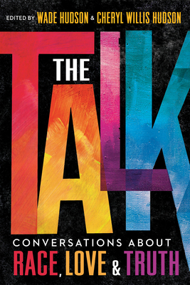 Book Cover The Talk: Conversations about Race, Love & Truth by Cheryl Willis Hudson and Wade Hudson