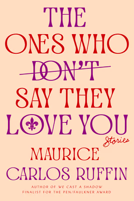 The Ones Who Don’t Say They Love You: Stories