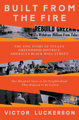 Book Cover of Built from the Fire: The Epic Story of Tulsa’s Greenwood District, America’s Black Wall Street