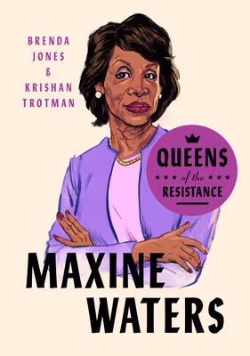 Cover: Queens of the Resistance: Maxine Waters