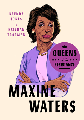 Book Cover Image of Queens of the Resistance: Maxine Waters by Brenda Jones and Krishan Trotman