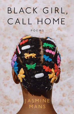 Click for more detail about Black Girl, Call Home by Jasmine Mans