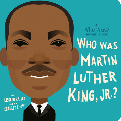 Book Cover Image of Who Was Martin Luther King, Jr.?: A Who Was? Board Book by Lisbeth Kaiser