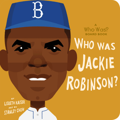 Book Cover Image of Who Was Jackie Robinson?: A Who Was? Board Book by Lisbeth Kaiser