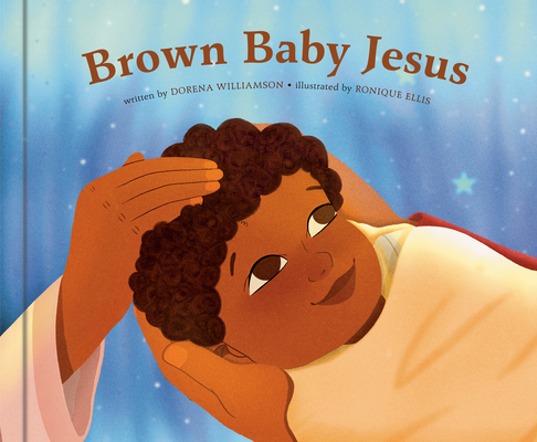 Book Cover Brown Baby Jesus: A Picture Book by Dorena Williamson