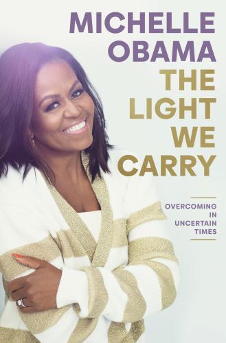 Book Cover The Light We Carry: Overcoming in Uncertain Times by Michelle Obama