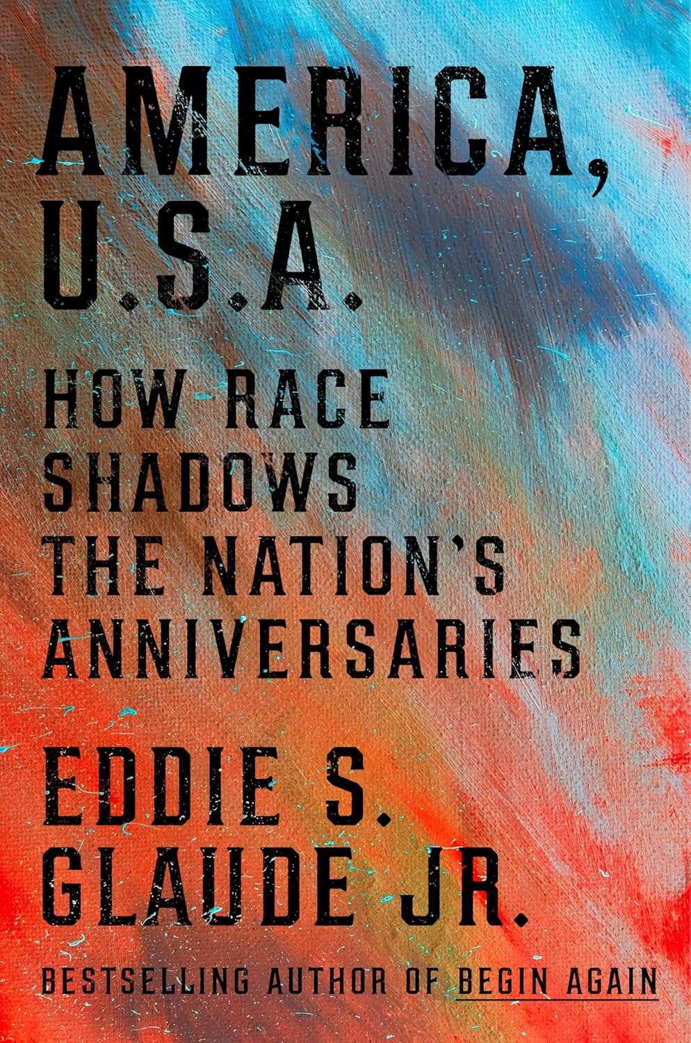 America, U.S.A.: How Race Shadows the Nation’s Anniversaries