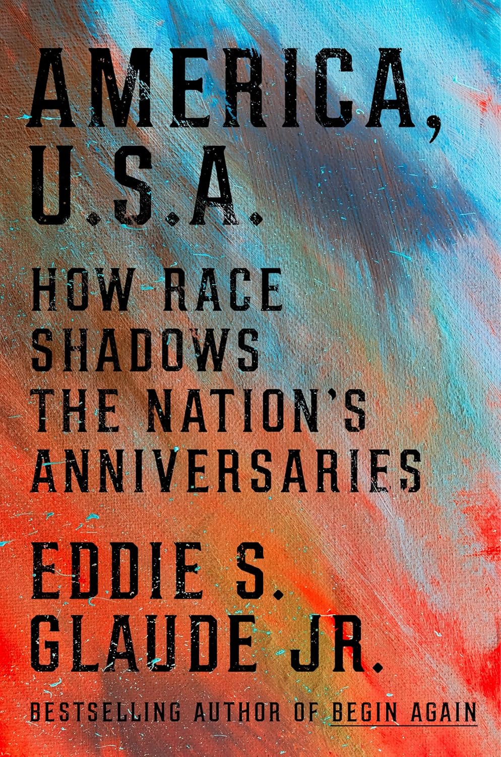 Cover of America, U.S.A.: How Race Shadows the Nation’s Anniversaries