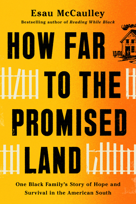 Click for more detail about How Far to the Promised Land: One Black Family’s Story of Hope and Survival in the American South by Esau McCaulley