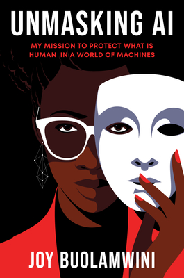 Book Cover of Unmasking AI: My Mission to Protect What Is Human in a World of Machines
