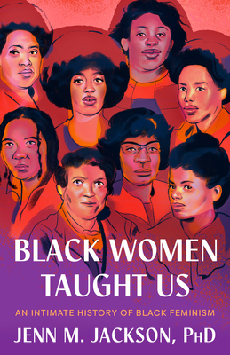 Book Cover of Black Women Taught Us: An Intimate History of Black Feminism