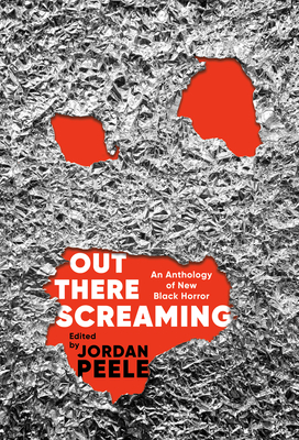 Click for more detail about Out There Screaming: An Anthology of New Black Horror by Jordan Peele