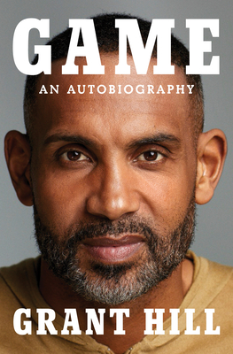Book Cover Image: Game: An Autobiography by Grant Hill