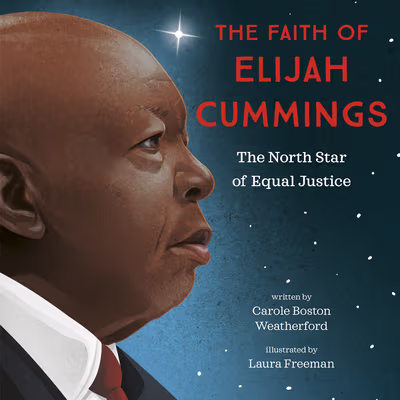 Cover: The Faith of Elijah Cummings: The North Star of Equal Justice