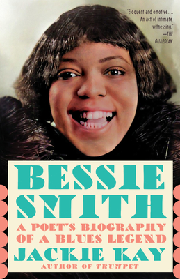 Book Cover Image of Bessie Smith: A Poet’s Biography of a Blues Legend by Jackie Kay