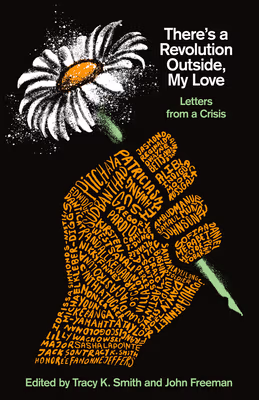 There’s a Revolution Outside, My Love: Letters from a Crisis