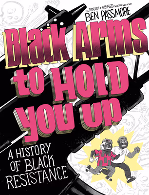 Black Arms to Hold You Up: A History of Black Resistance