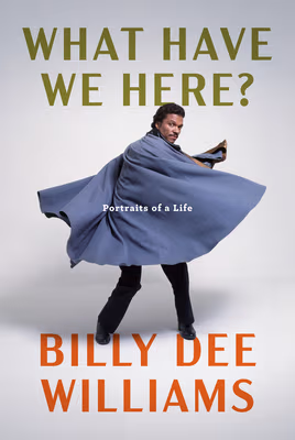 Cover: What Have We Here?: Portraits of a Life