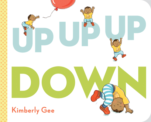 Book Cover Image of Up, Up, Up, Down! by Kimberly Gee
