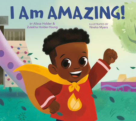 Click for more detail about I Am Amazing! by Alissa Holder and Zulekha Holder-Young