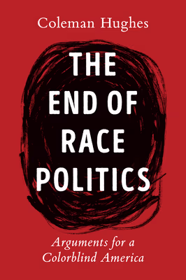 Cover: The End of Race Politics: Arguments for a Colorblind America