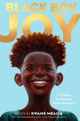 Cover: Black Boy Joy: 17 Stories Celebrating Black Boyhood